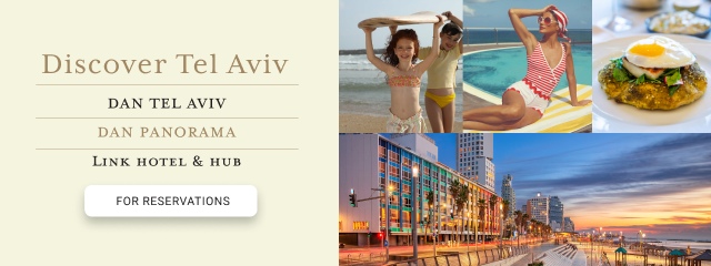 Discover Tel-Aviv. Dan Tel Aviv. Dan Panorama. Link Hotel & Hub. For Reservations